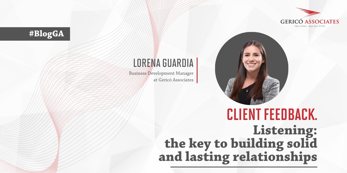 Client feedback. Listening: the key to building solid and lasting relationships, by Lorena Guardia 1 Client feedback. Listening: the key to building solid and lasting relationships, by Lorena Guardia 1